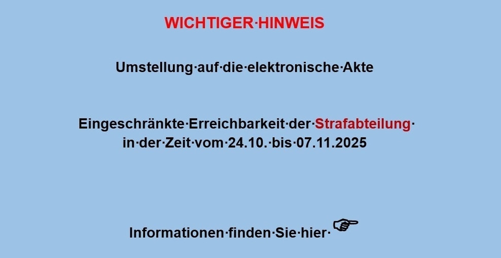 Eingeschränkte Erreichbarkeit Umstellung eAkte Strafabteilung